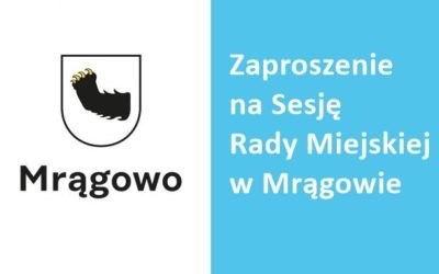 Zaproszenie na XXVIII Sesję Rady Miejskiej w Mrągowie. Co w programie?
